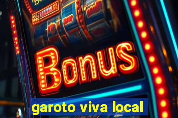 garoto viva local